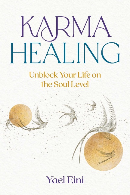 Karma Healing: Unblock Your Life on the Soul Level