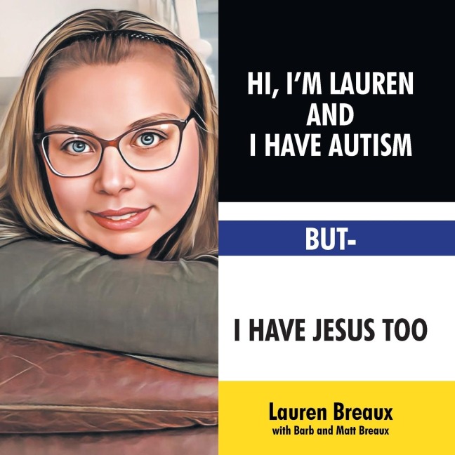 Hi, Im Lauren And I Have Autism But- I Have Jesus Too