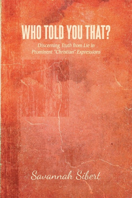 Who Told You That?: Discerning Truth from Lie in Prominent Christian Expressions