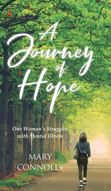 A Journey of Hope: One Womans Struggles with Mental Illness