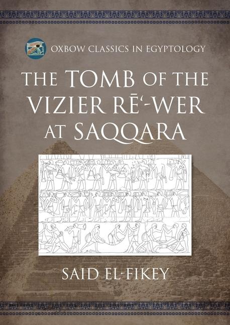 The Tomb of the Vizier Re-wer at Saqqara