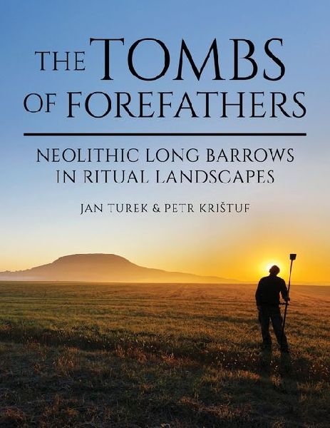 The Tombs of Forefathers: Neolithic Long Barrows in Ritual Landscapes