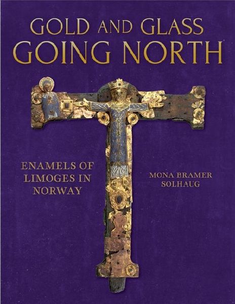 Gold and Glass Going North: Enamels of Limoges in Norway
