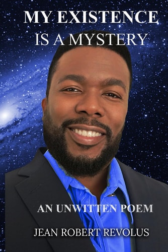 My Existence is a Mystery. An Unwritten Poem.