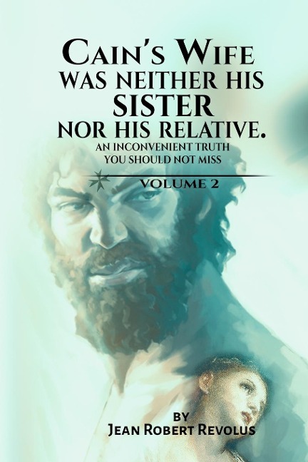 Cains Wife Was Neither His Sister nor His Relative.