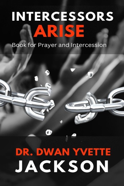 INTERCESSORS ARISE: Book for Prayer and intercessors