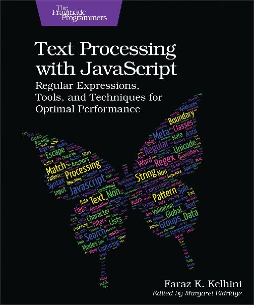 Text Processing with JavaScript: Regular Expressions, Tools, and Techniques for Optimal Performance