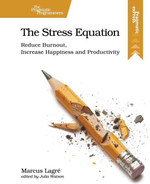 The Stress Equation: Reduce Burnout, Increase Happiness and Productivity