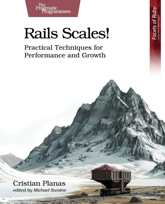 Rails Scales!: Practical Techniques for Performance and Growth