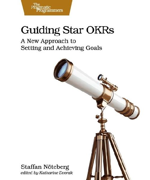 Guiding Star Okrs: A New Approach to Setting and Achieving Goals