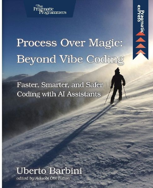 Process Over Magic: Beyond Vibe Coding: Beyond Vibe Coding