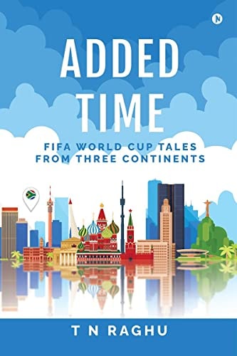 Added Time FIFA World Cup Tales From Three Continents