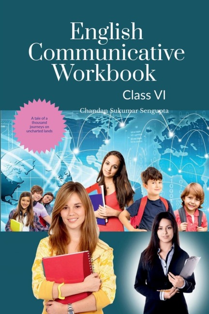 English Communicative Workbook Class VI: A Workbook and Activity Book Suitable for Students of Grade VI of CBSE, ICSE and State Boards