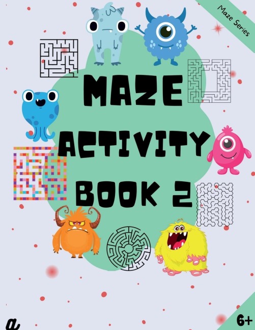 Maze Puzzles for All - Book 2 -  100 Mazes (6-8 years, 8-10 years, 10-12 years)