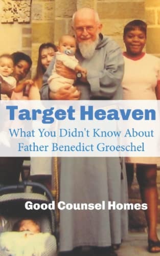 Target Heaven What You Didn't Know About Father Benedict Groeschel
