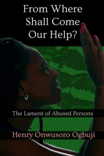 From Where Shall Come Our Help? The Lament of Abused Persons