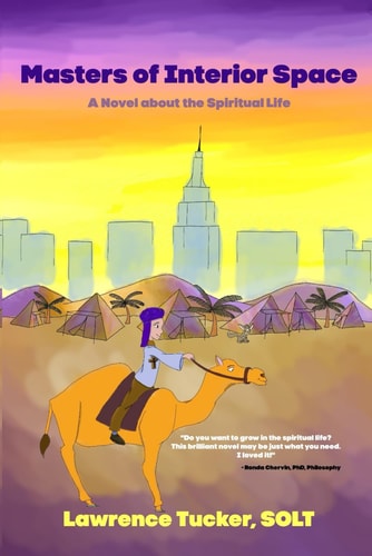 Masters of Interior Space A Novel about the Spiritual Life