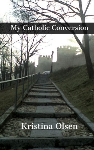 My Catholic Conversion