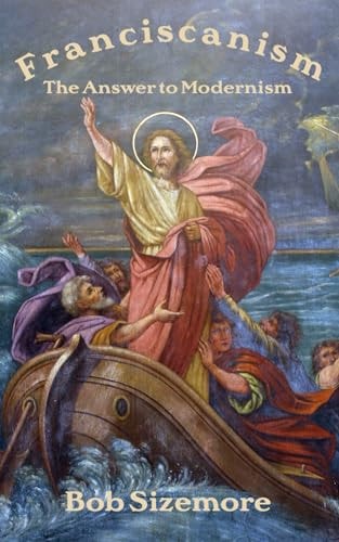 Franciscanism The Answer to Modernism