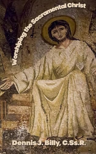 Worshiping the Sacramental Christ