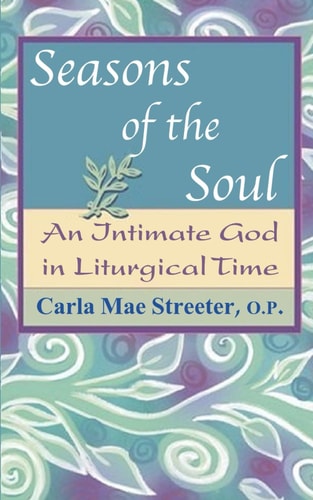 Seasons of the Soul An Intimate God in Liturgical Time