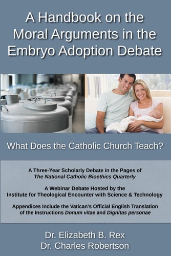 A Handbook on the Moral Arguments in the Embryo Adoption Debate What Does the Catholic Church Teach?