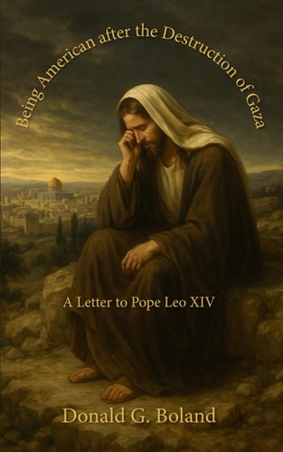 Being American After the Destruction of Gaza A Letter to Pope Leo XIV