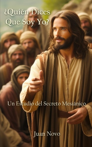 ¿Quién Dices Que Soy Yo? Un Estudio Del Secreto Mesiánico