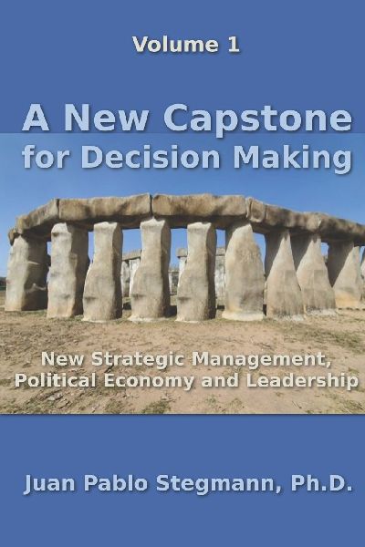 A New Capstone for Decision Making: New Strategic Management, Political Economy and Leadership