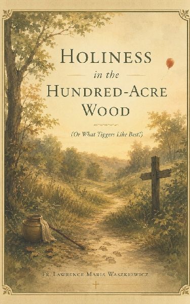 Holiness in the Hundred-Acre Wood (or What Tiggers Like Best!)