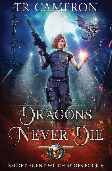 Dragons Never Die: Secret Agent Witch Book 6
