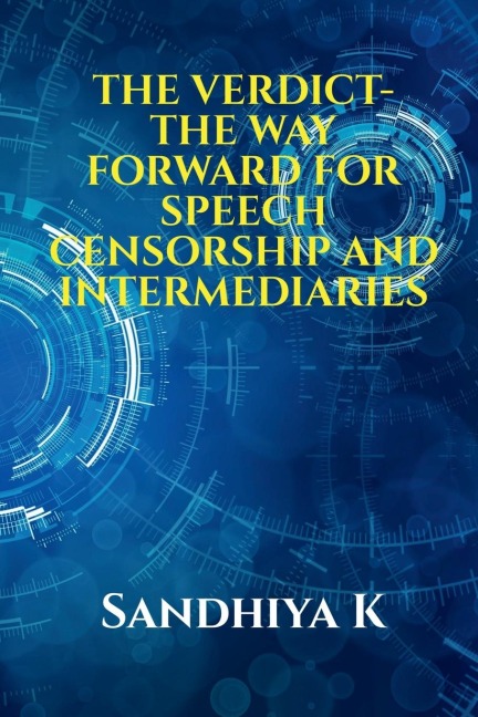 The Verdict- The Way Forward for Speech Censorship and Intermediaries