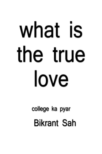 What is the true love College ka pyar