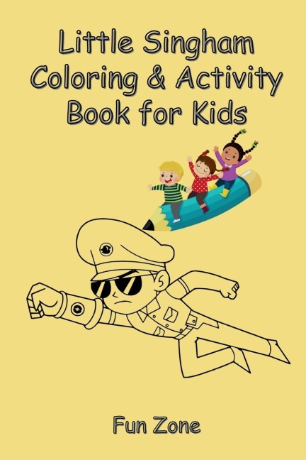 Little Singham Coloring and Activity Book for Kids: Fun activity Book to develop & engage kids to do gadget free Activities