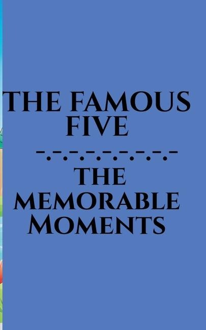 The Famous Five - Memorable Moments