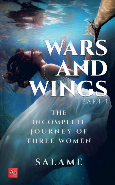 Wars And Wings: The Incomplete Journey of Three Women