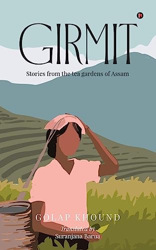 Girmit Stories from the Tea Gardens of Assam