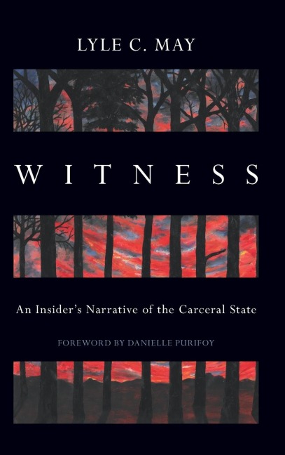 Witness: An Insider's Narrative of the Carceral State