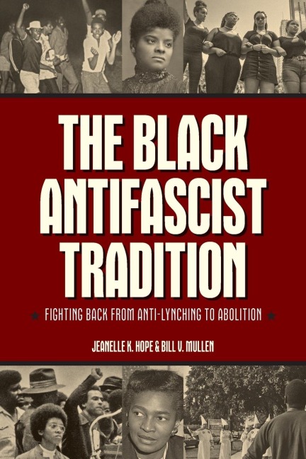 The Black Antifascist Tradition: Fighting Back from Anti-Lynching to Abolition
