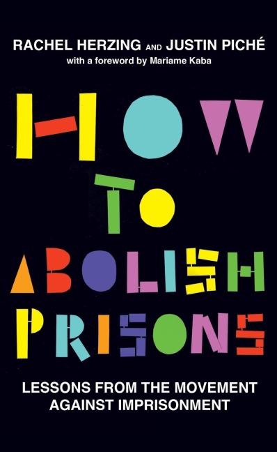 How to Abolish Prisons: Lessons from the Movement Against Imprisonment