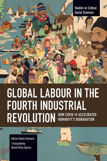 Global Labour in the Fourth Industrial Revolution: How Covid-19 Accelerated Humanity's Degradation
