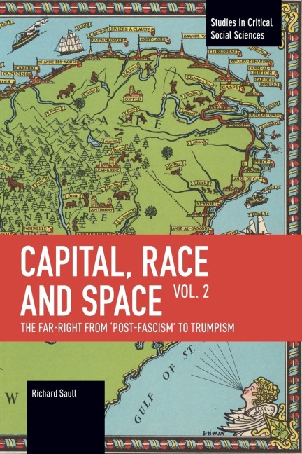 Capital, Race and Space, Volume II: The Far Right from Post-Fascism to Trumpism