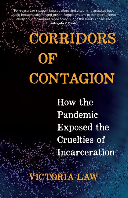 Corridors of Contagion: How the Pandemic Exposed the Cruelties of Incarceration