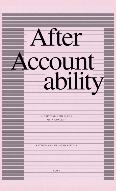 After Accountability: A Critical Genealogy of a Concept (Revised and Updated Edition)