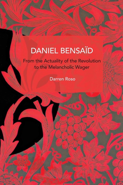 Daniel Bensaïd: From the Actuality of the Revolution to the Melancholic Wager