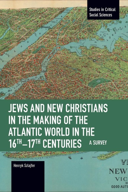 Jews and New Christians in the Making of the Atlantic World in the 16th-17th Centuries: A Survey