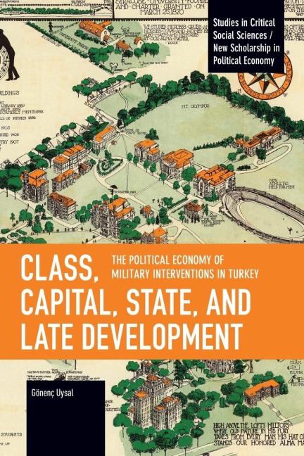 Class, Capital, State, and Late Development: The Political Economy of Military Interventions in Turkey