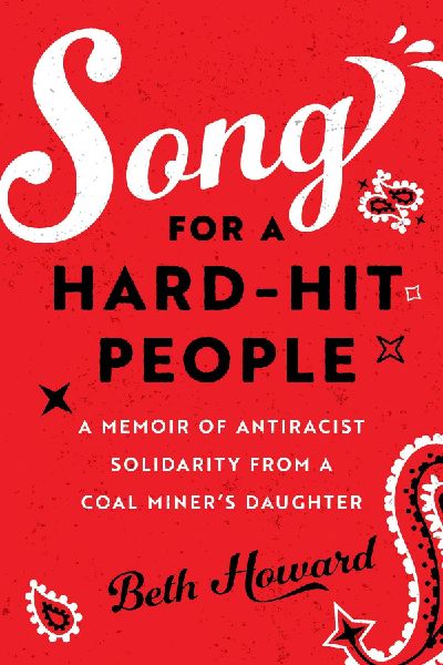 Song for a Hard-Hit People: A Memoir of Antiracist Solidarity from a Coal Miners Daughter