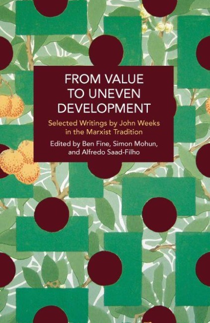 From Value to Uneven Development: Selected Writings by John Weeks in the Marxist Tradition