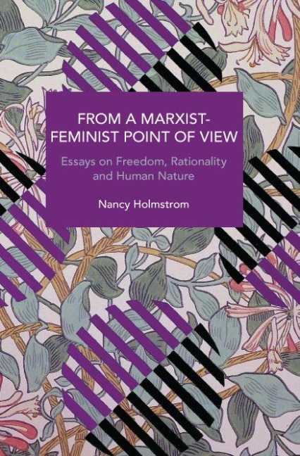 From a Marxist-Feminist Point of View: Essays on Freedom, Rationality and Human Nature